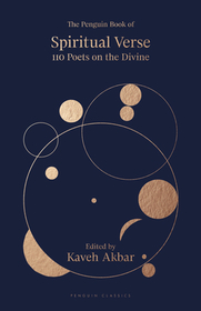 The Penguin Book of Spiritual Verse: 110 Poets on the Divine