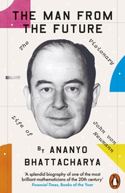 The Man from the Future: The Visionary Life of John von Neumann The Man from the Future: The Visionary Life of John von Neumann