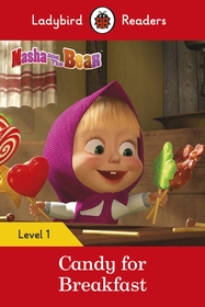 Ladybird Readers#Ladybird Readers Level 1 - Masha and the Bear - Candy for Breakfast (ELT Graded Reader)