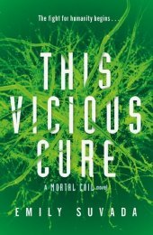This Vicious Cure (Mortal Coil Book 3): A Mortal Coil Novel