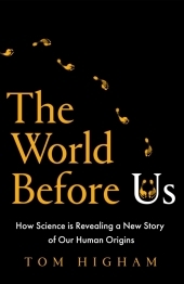 The World Before Us: How Science is Revealing a New Story of Our Human Origins