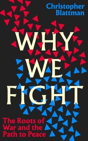 Why We Fight: The Roots of War and the Paths to Peace Why We Fight: The Roots of War and the Paths to Peace