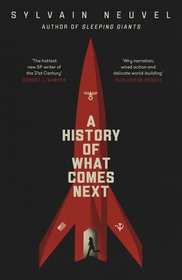 A History of What Comes Next: The captivating speculative fiction perfect for fans of The Eternals