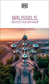 DK Brussels, Bruges, Antwerp and Ghent DK Brussels, Bruges, Antwerp and Ghent