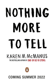 Nothing More to Tell: The new release from bestselling author Karen McManus Nothing More to Tell: The new release from bestselling author Karen McManus