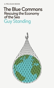 The Pelican Books#Blue Commons: Rescuing the Economy of the Sea