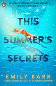 This Summer's Secrets: A brand new thriller from bestselling author of The One Memory of Flora Banks This Summer's Secrets: A brand new thriller from bestselling author of The One Memory of Flora Banks