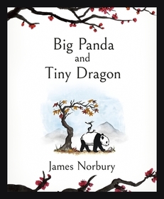 Big Panda and Tiny Dragon: The beautifully illustrated novel about friendship and hope
