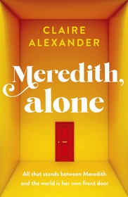 Meredith, Alone: The hopeful and uplifting debut you?ll never forget
