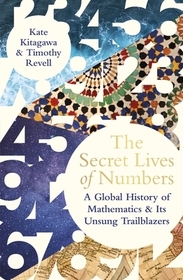 The Secret Lives of Numbers: A Global History of Mathematics & its Unsung Trailblazers