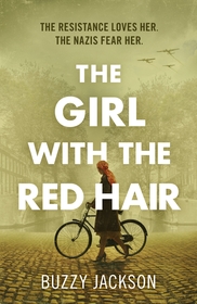 The Girl with the Red Hair: The powerful novel based on the astonishing true story of one woman?s fight in WWII