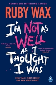 I’m Not as Well as I Thought I Was: The Sunday Times Bestseller