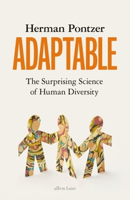 Adaptable: The Surprising Science of Human Diversity Adaptable: The Surprising Science of Human Diversity