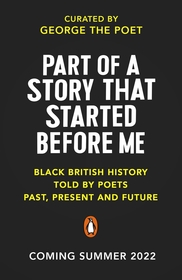 Part of a Story That Started Before Me: Poems about Black British History
