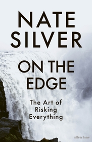On the Edge: The Art of Risking Everything On the Edge: The Art of Risking Everything