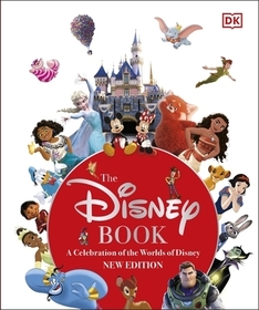 The Disney Book New Edition: A Celebration of the World of Disney: Centenary Edition