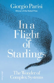 In a Flight of Starlings: The Wonder of Complex Systems