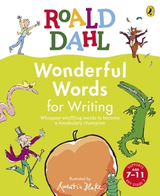 Roald Dahl Wonderful Words for Writing: Whoppsy-whiffling words to become a vocabulary champion Roald Dahl Wonderful Words for Writing: Whoppsy-whiffling words to become a vocabulary champion