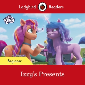 Ladybird Readers Beginner Level ? My Little Pony ? Izzy's Presents (ELT Graded Reader)