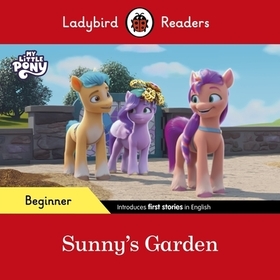 Ladybird Readers Beginner Level – My Little Pony – Sunny's Garden (ELT Graded Reader) Ladybird Readers Beginner Level – My Little Pony – Sunny's Garden (ELT Graded Reader)
