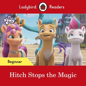 Ladybird Readers Beginner Level ? My Little Pony ? Hitch Stops the Magic (ELT Graded Reader)