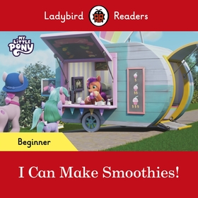 Ladybird Readers Beginner Level ? My Little Pony ? I Can Make Smoothies! (ELT Graded Reader)