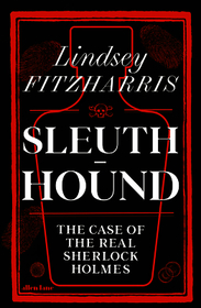 Sleuth-Hound: The Case of the Real Sherlock Holmes