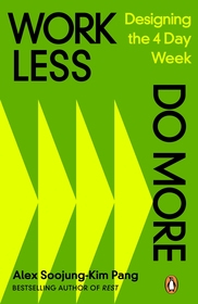 Work Less, Do More: Designing the 4-Day Week Work Less, Do More: Designing the 4-Day Week