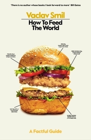 How to Feed the World: A Factful Guide How to Feed the World: A Factful Guide