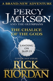 Percy Jackson and the Olympians: The Chalice of the Gods: (A BRAND NEW PERCY JACKSON ADVENTURE) Percy Jackson and the Olympians: The Chalice of the Gods: (A BRAND NEW PERCY JACKSON ADVENTURE)