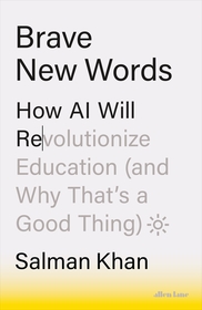 Brave New Words: How AI Will Revolutionize Education (and Why That?s a Good Thing) Brave New Words: How AI Will Revolutionize Education (and Why That?s a Good Thing)