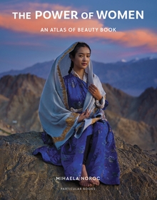 The Power of Women: An Atlas of Beauty Book The Power of Women: An Atlas of Beauty Book