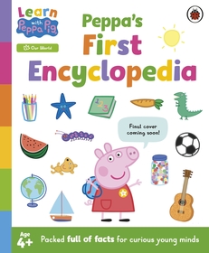 Learn with Peppa: Peppa's First Encyclopedia Learn with Peppa: Peppa's First Encyclopedia