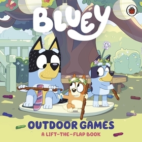 Bluey: Outdoor Games: A Lift-the-Flap Book