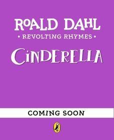 Revolting Rhymes: Cinderella Revolting Rhymes: Cinderella