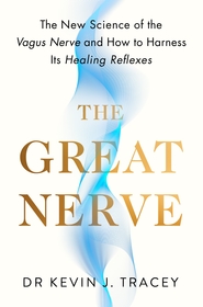 The Great Nerve: The New Science of the Vagus Nerve and How to Harness Its Healing Reflexes The Great Nerve: The New Science of the Vagus Nerve and How to Harness Its Healing Reflexes