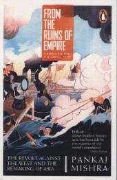 From the Ruins of Empire: The Revolt Against the West and the Remaking of Asia