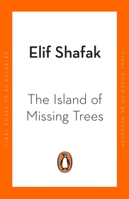 The Island of Missing Trees: Shortlisted for the Women?s Prize for Fiction 2022 The Island of Missing Trees: Shortlisted for the Women?s Prize for Fiction 2022