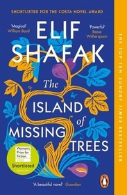 The Island of Missing Trees: Shortlisted for the Women?s Prize for Fiction 2022 The Island of Missing Trees: Shortlisted for the Women?s Prize for Fiction 2022