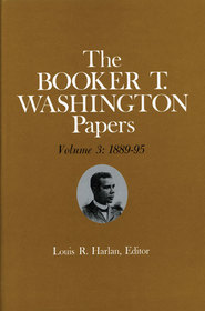 Booker T. Washington Papers Volume 3 ? 1889?95. Assistant editors, Stuart B. Kaufman and Raymond W. Smock: 1889-95. Assistant editors, Stuart B. Kaufman and Raymond W. Smock Booker T. Washington Papers Volume 3 ? 1889?95. Assistant editors, Stuart B. Kaufman and Raymond W. Smock: 1889-95. Assistant editors, Stuart B. Kaufman and Raymond W. Smock