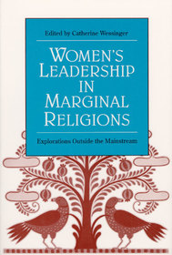 Women's Leadership in Marginal Religions: EXPLORATIONS OUTSIDE THE MAINSTREAM