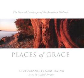 Places of Grace: The Natural Landscapes of the American Midwest