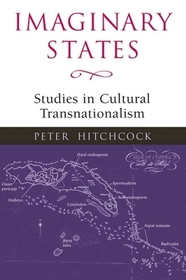 Imaginary States – STUDIES in CULTURAL TRANSNATIONALISM: STUDIES in CULTURAL TRANSNATIONALISM