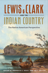 Lewis and Clark and the Indian Country: The Native American Perspective