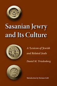Sasanian Jewry and Its Culture – A Lexicon of Jewish and Related Seals: A Lexicon of Jewish and Related Seals