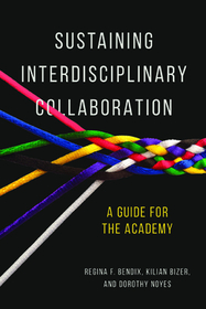 Sustaining Interdisciplinary Collaboration – A Guide for the Academy: A Guide for the Academy