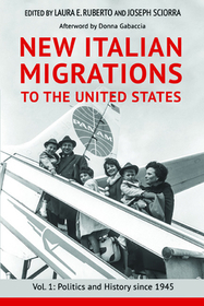 New Italian Migrations to the United States: Vol. 1: Politics and History Since 1945