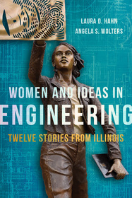Women and Ideas in Engineering – Twelve Stories from Illinois: Twelve Stories from Illinois