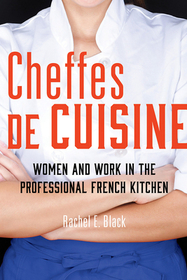 Cheffes De Cuisine: Women and Work in the Professional French Kitchen