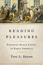 Reading Pleasures: Everyday Black Living in Early America